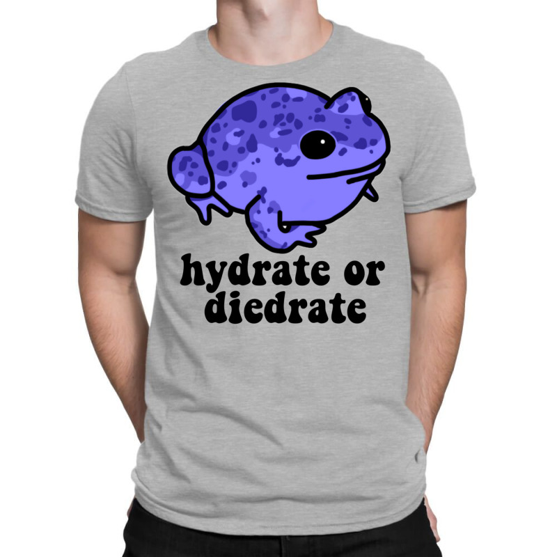 Hydrate Or Diedrate Frog T-Shirt by camojafurxhiv | Artistshot