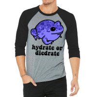 Hydrate Or Diedrate Frog 3/4 Sleeve Shirt | Artistshot