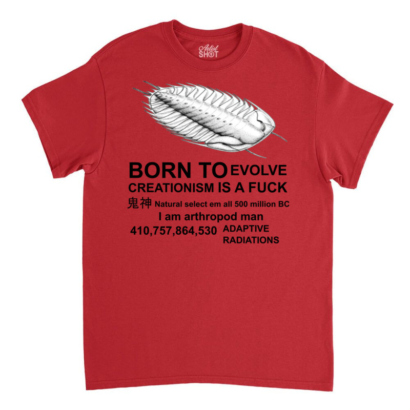 Born To Evolve Creationism Is A Fck Classic T-shirt by wenzinhaisebo | Artistshot