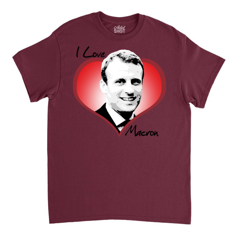 I Love Macron Fitted  Gift Classic T-shirt by gilletlauwq | Artistshot