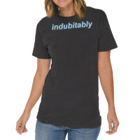 Indubitably Vintage T-shirt | Artistshot