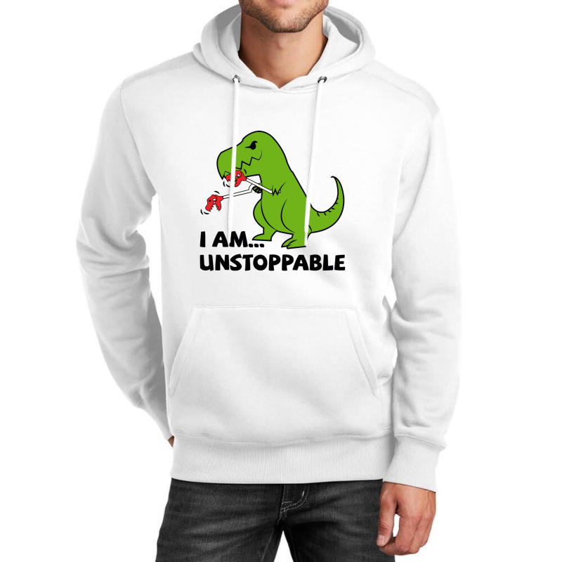 I Am Unstoppable T-rex Unisex Hoodie | Artistshot