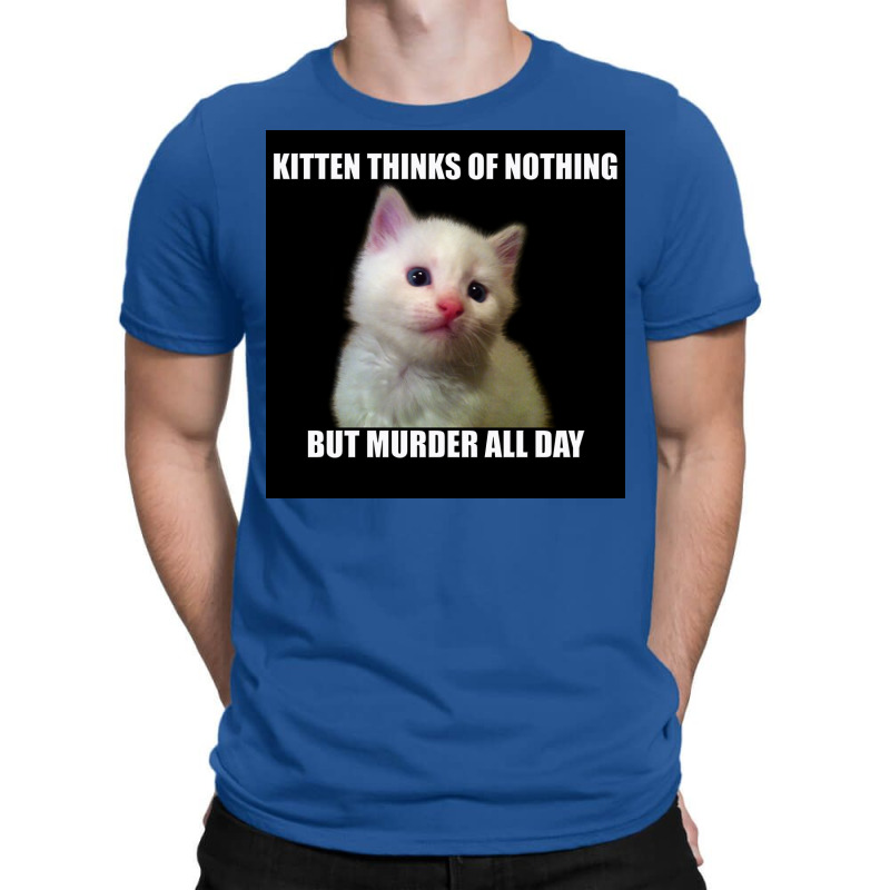 Kitten Thinks Of Nothing But Murder All Day Poster Travel T-Shirt by globossterkyc | Artistshot