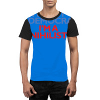 Iampampamp39m Not A Democrat Iampampamp39m A Nihilist   Yellow Graphic T-shirt | Artistshot