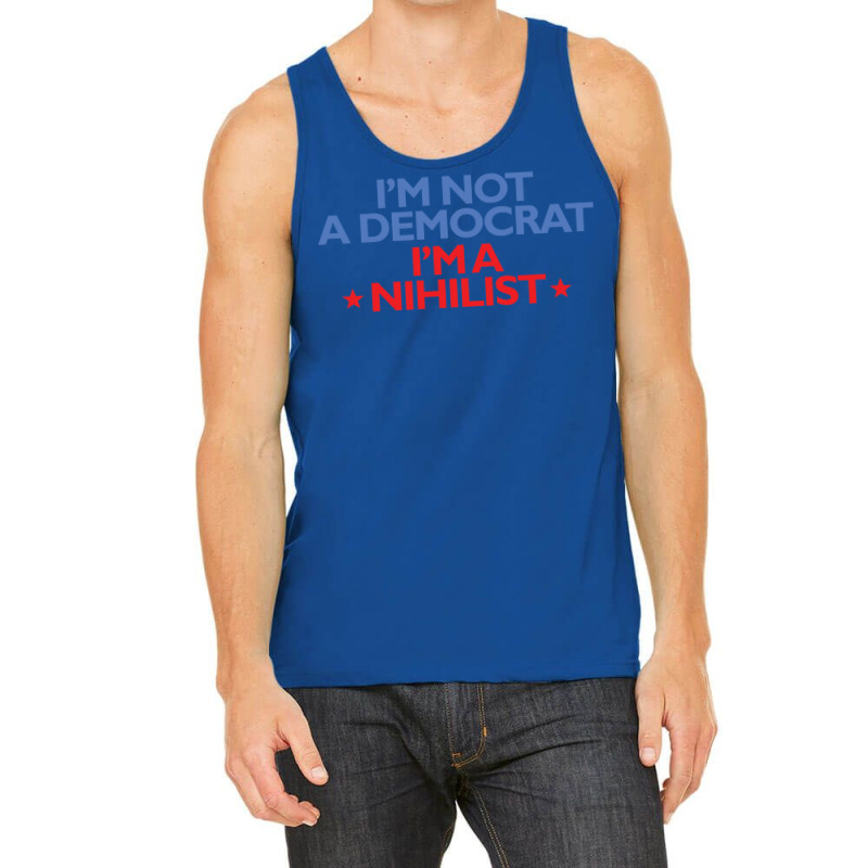 Iampampamp39m Not A Democrat Iampampamp39m A Nihilist   Yellow Tank Top by yewellhalyku | Artistshot