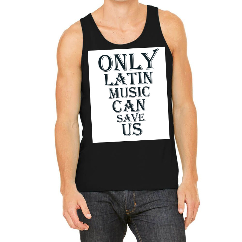 Only Latin Music Can Save Us Poster Copy Copy Copy Copy Copy Copy Copy Tank Top by funckladayq | Artistshot