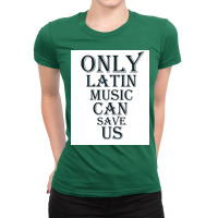 Only Latin Music Can Save Us Poster Copy Copy Copy Copy Copy Copy Copy Ladies Fitted T-shirt | Artistshot