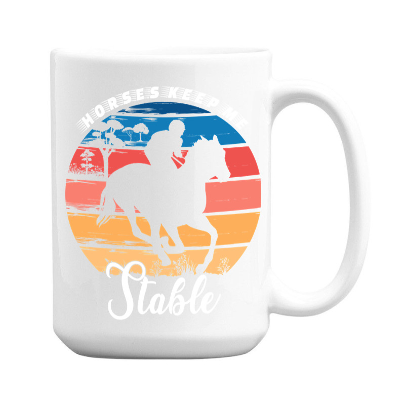 Hot Trend Horses Keep Me Stable 15 Oz Coffee Mug | Artistshot