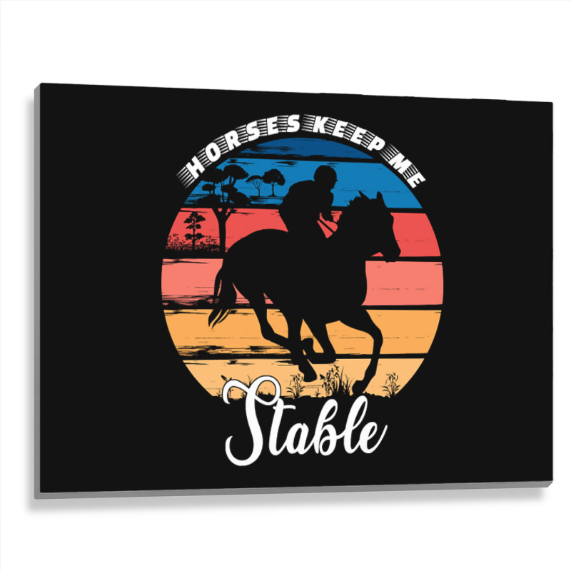 Hot Trend Horses Keep Me Stable Metal Print Horizontal | Artistshot