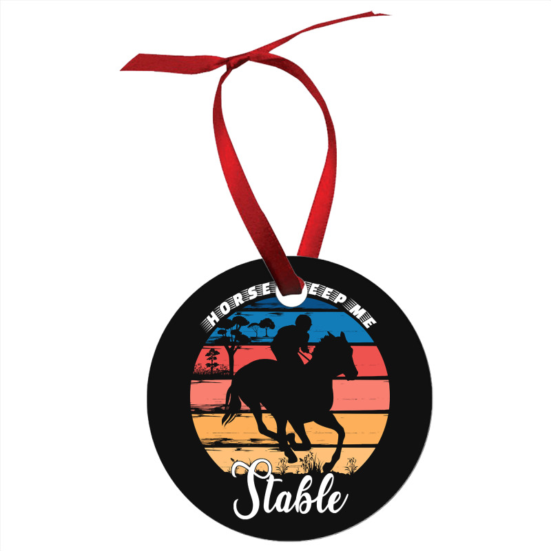 Hot Trend Horses Keep Me Stable Ornament | Artistshot