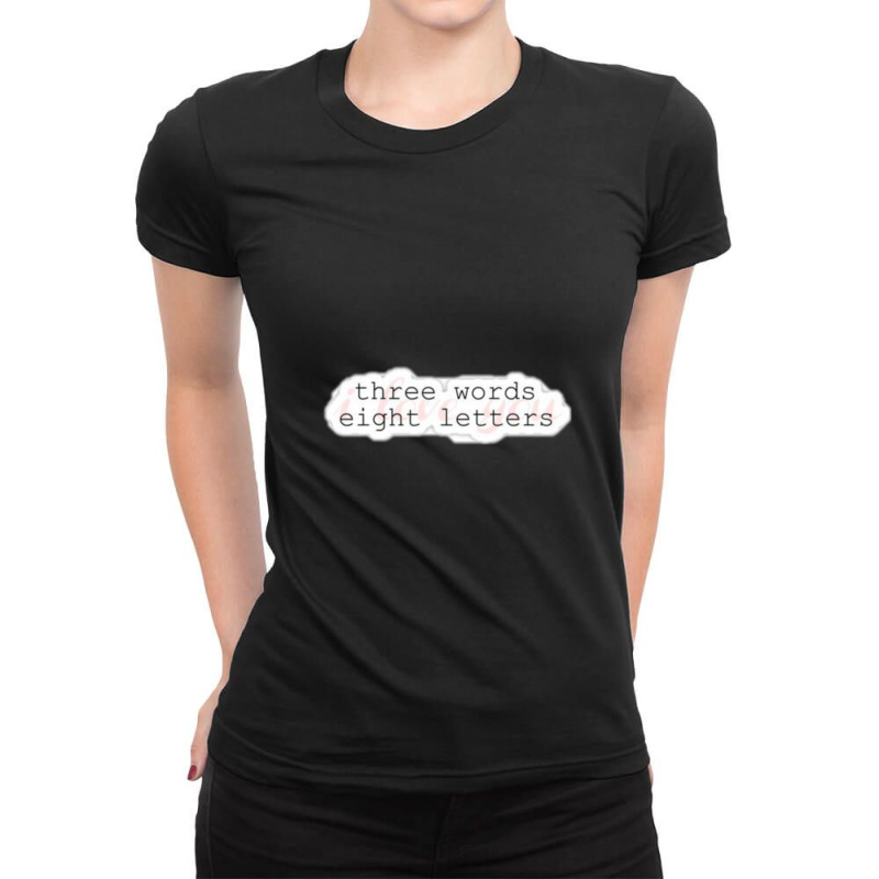 Eight Letters Three Words 1 Ladies Fitted T-Shirt by IsabelConstance | Artistshot