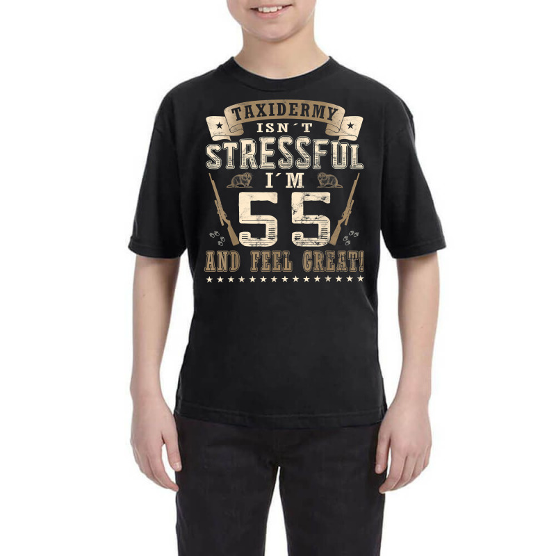 Taxidermist Isn´t Stressful   55. Birthday Taxidermy T Shirt Youth Tee by tawny4okburd | Artistshot