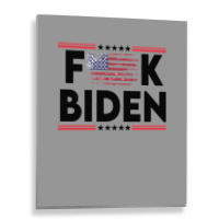 Biden Fk Biggest Idiot Democrats Ever Nominated     Love Metal Print Vertical | Artistshot