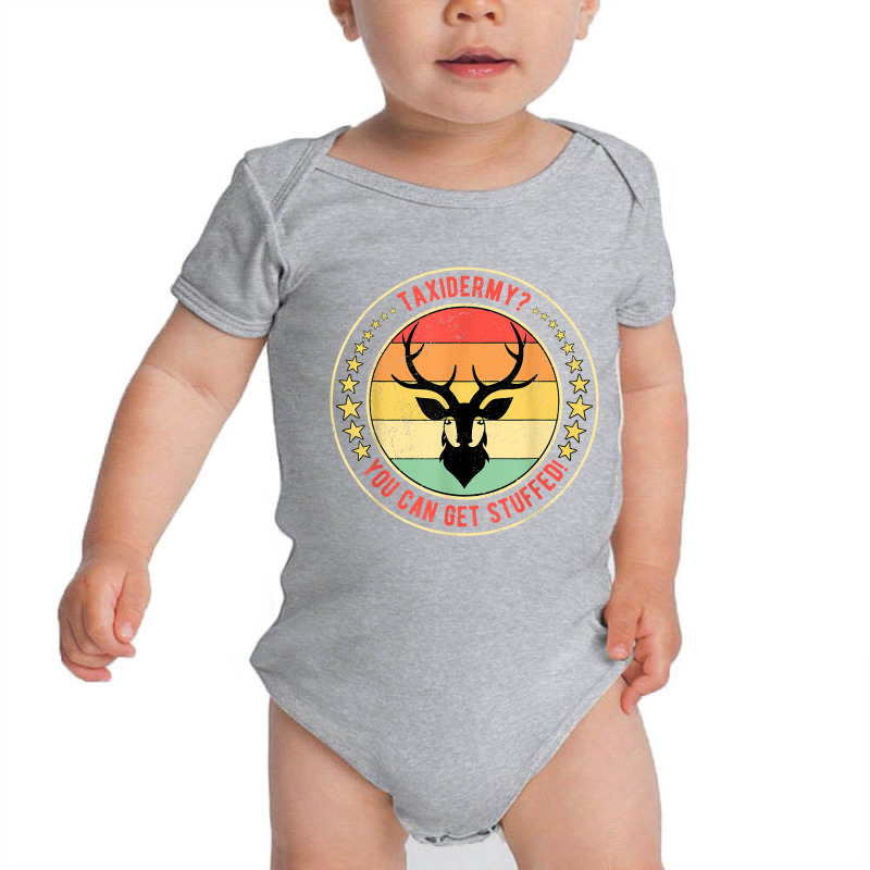 Taxidermist Taxidermy You Can Get Stuffed! T Shirt Baby Bodysuit by shmonotpv4s | Artistshot