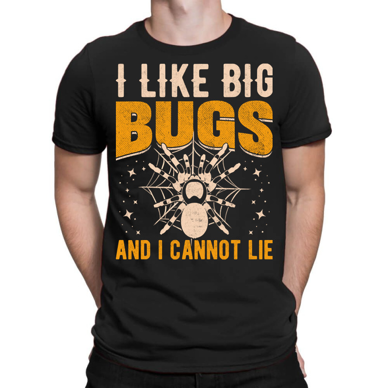 Hot Trend I Like Big Bugs And I Can't Lie Hairy Spider Tarantula Lover T-shirt | Artistshot