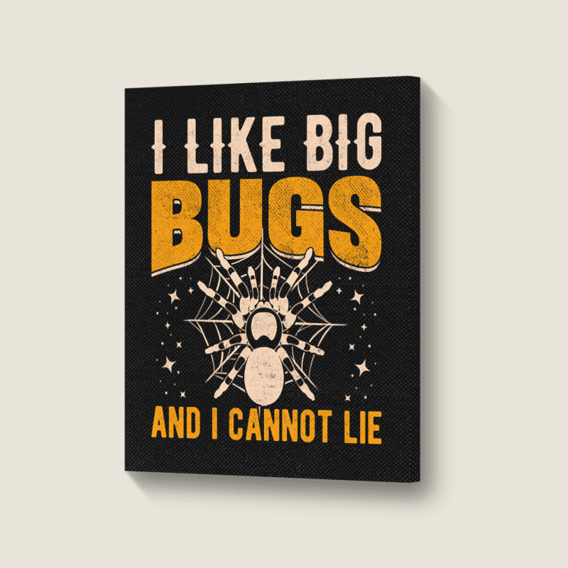 Hot Trend I Like Big Bugs And I Can't Lie Hairy Spider Tarantula Lover Portrait Canvas Print | Artistshot