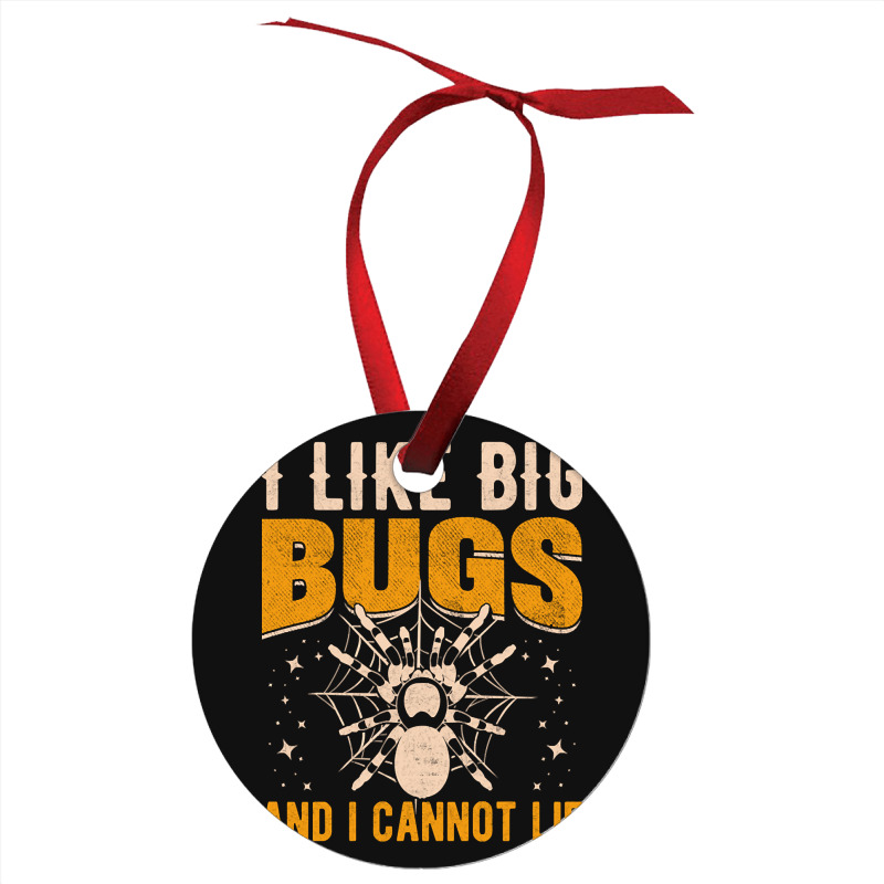 Hot Trend I Like Big Bugs And I Can't Lie Hairy Spider Tarantula Lover Ornament | Artistshot