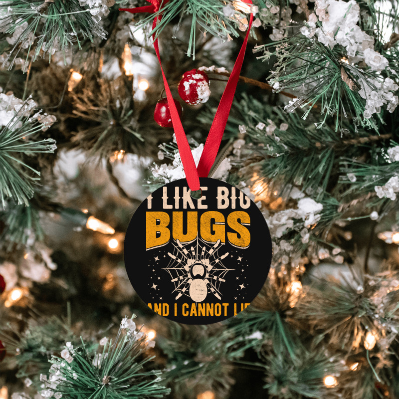 Hot Trend I Like Big Bugs And I Can't Lie Hairy Spider Tarantula Lover Ornament | Artistshot