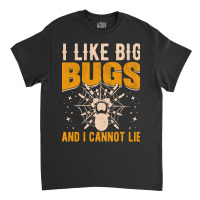 Hot Trend I Like Big Bugs And I Can't Lie Hairy Spider Tarantula Lover Classic T-shirt | Artistshot