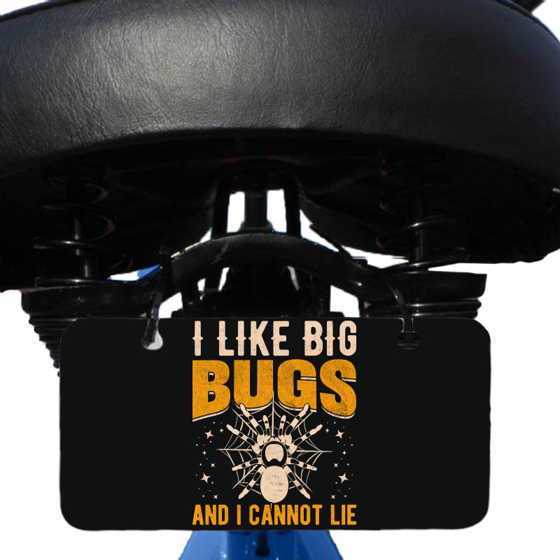 Hot Trend I Like Big Bugs And I Can't Lie Hairy Spider Tarantula Lover Bicycle License Plate | Artistshot