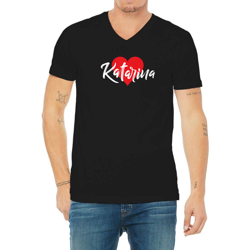 I Love Katarina First Name Tshirt I Heart Named V-Neck Tee by qwacireolonr | Artistshot