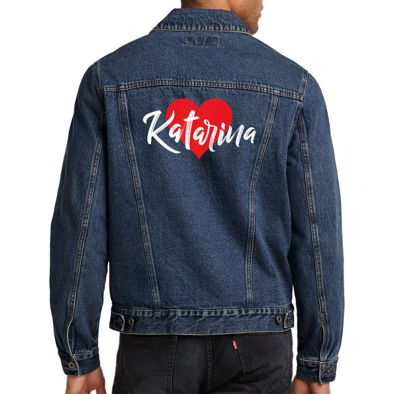 I Love Katarina First Name Tshirt I Heart Named Men Denim Jacket by qwacireolonr | Artistshot