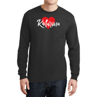 I Love Katarina First Name Tshirt I Heart Named Long Sleeve Shirts | Artistshot