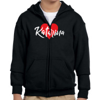 I Love Katarina First Name Tshirt I Heart Named Youth Zipper Hoodie | Artistshot