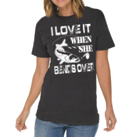 Limited Edition I Love It When She Bends Over - Funny Fishing Gift Vintage T-shirt | Artistshot