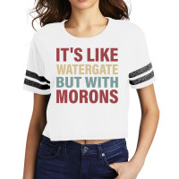 Its Like Watergate But With Morons   Funny Scorecard Crop Tee | Artistshot