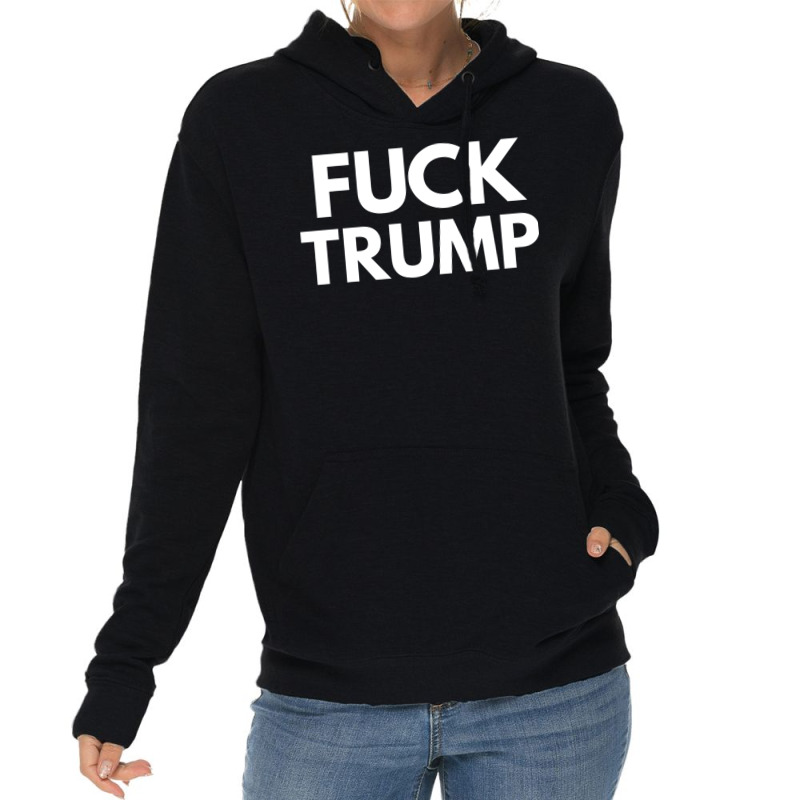 Fuck Donald Trump T    Love Lightweight Hoodie by gouselauckt | Artistshot