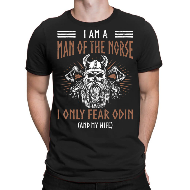 Limited Edition Mens Man Of Norse Fears Odin Wife Nordic Warrior Vikin T-shirt | Artistshot