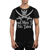 Pirates Skull Crossed Swords Dead Men Tell No Tales Grey Graphic T-shirt | Artistshot