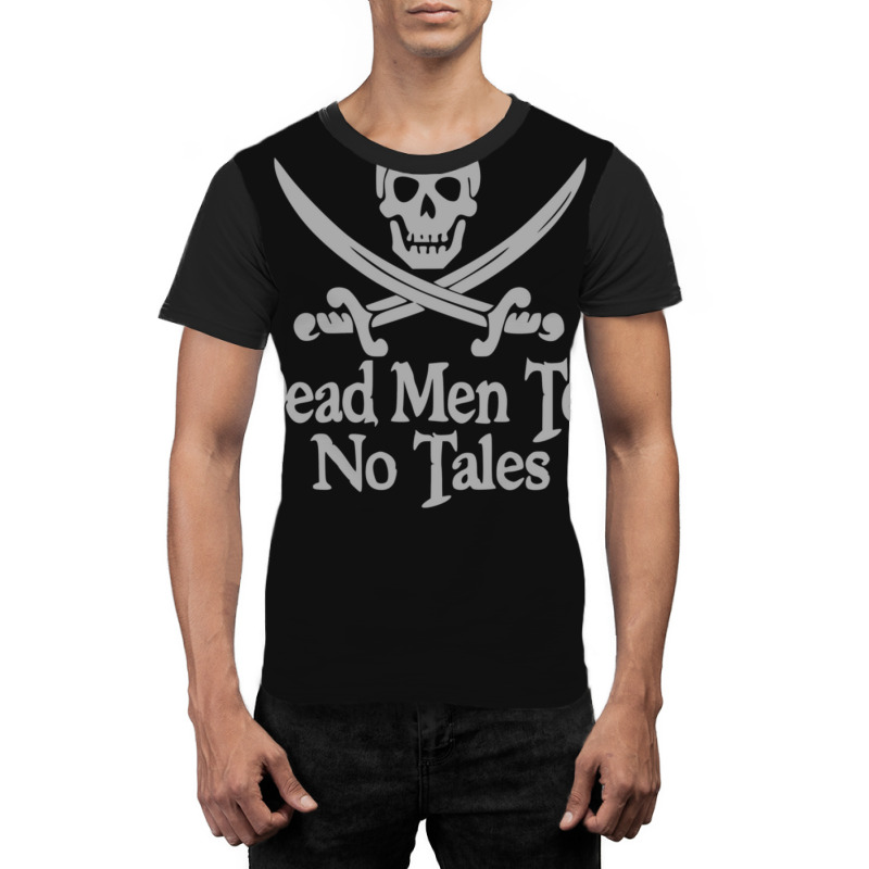 Pirates Skull Crossed Swords Dead Men Tell No Tales Grey Graphic T-shirt | Artistshot