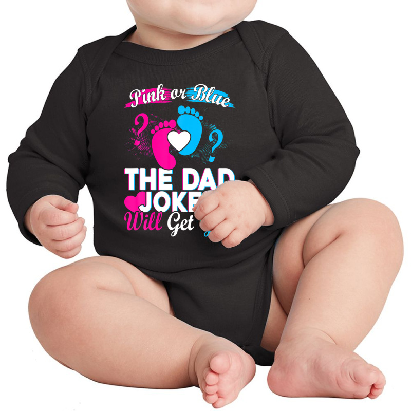 Mens Pink Or Blue The Dad Jokes Will Get You Long Sleeve Baby Bodysuit by areiasmernelz | Artistshot