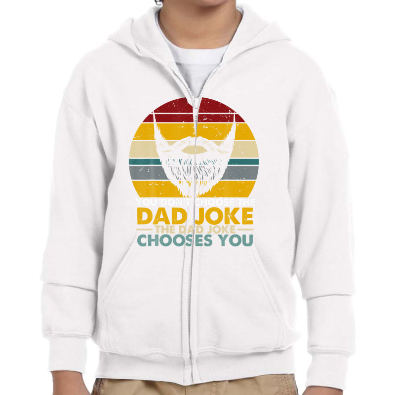 Mens You Don't Choose The Dad Joke The Dad Joke Chooses You Youth Zipper Hoodie by areiasmernelz | Artistshot