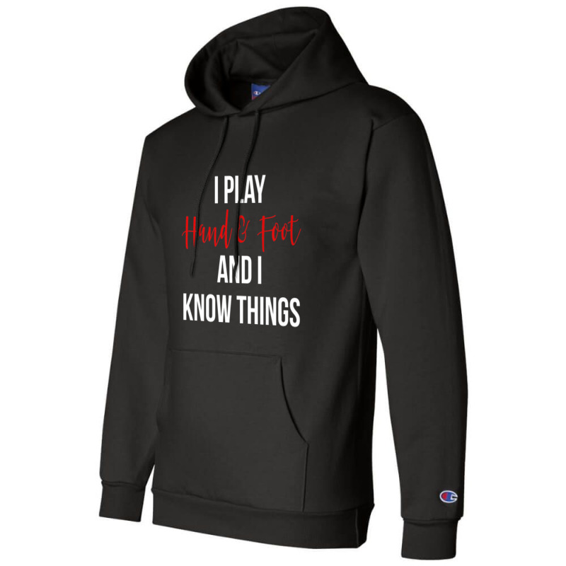 Hot Trend I Play Hand And Foot And I Know Things Card Game Champion Hoodie by Sierra Dennis | Artistshot