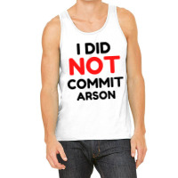 I Did Not Commit Arson     (1) Tank Top | Artistshot