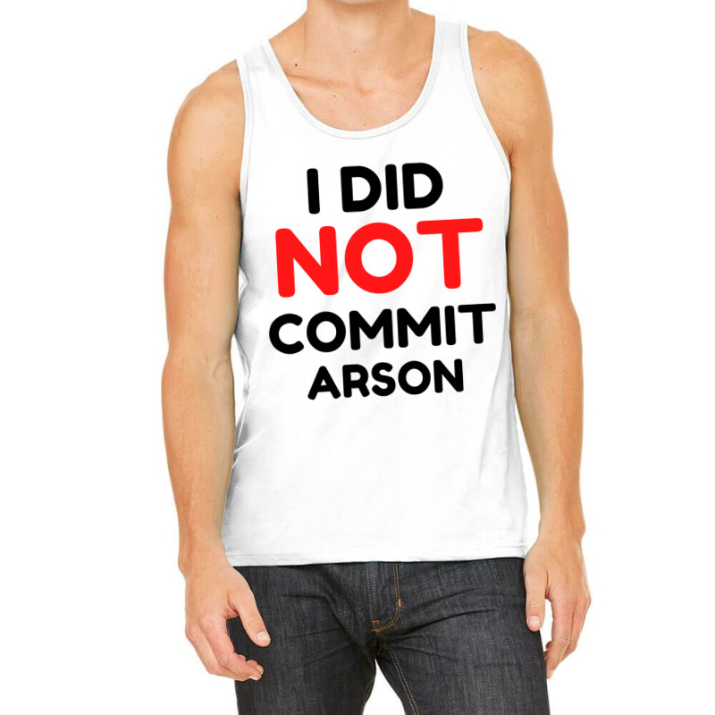 I Did Not Commit Arson     (1) Tank Top | Artistshot