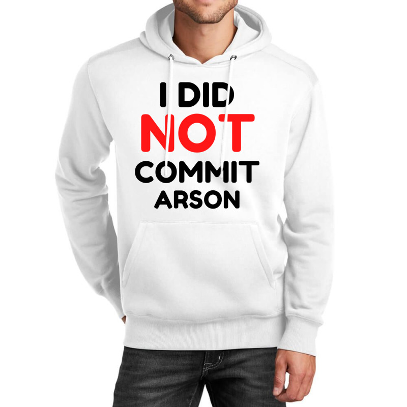 I Did Not Commit Arson     (1) Unisex Hoodie | Artistshot