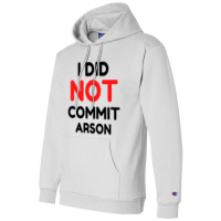 I Did Not Commit Arson     (1) Champion Hoodie | Artistshot