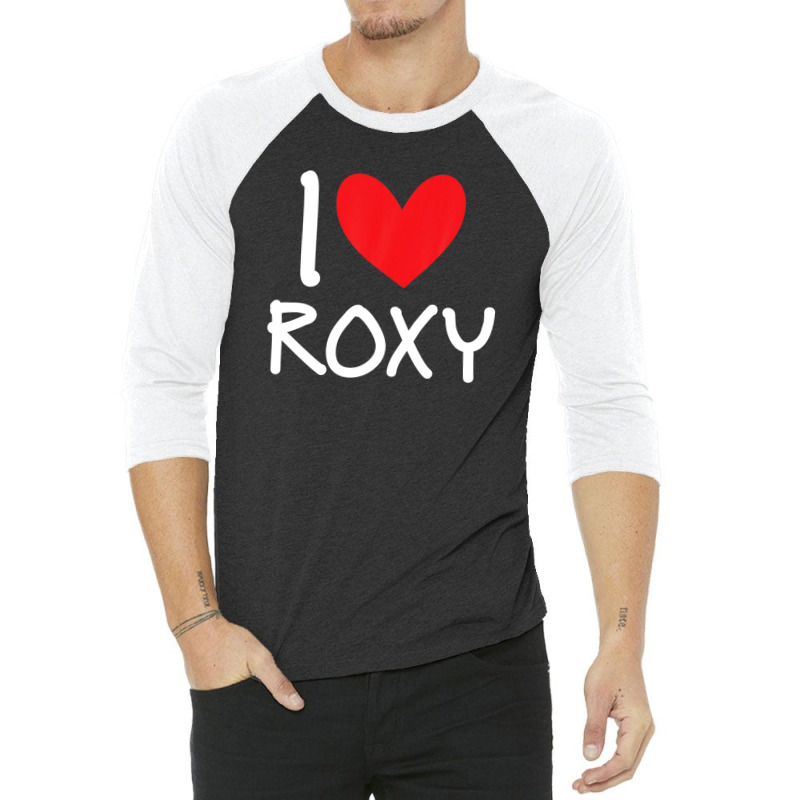 I Love Roxy Name Personalized Girl Woman Bff Friend Heart 3/4 Sleeve Shirt | Artistshot