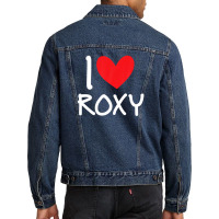 I Love Roxy Name Personalized Girl Woman Bff Friend Heart Men Denim Jacket | Artistshot