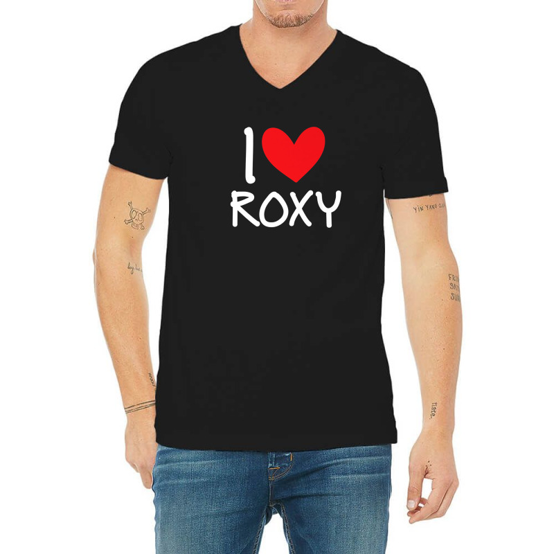 I Love Roxy Name Personalized Girl Woman Bff Friend Heart V-neck Tee | Artistshot