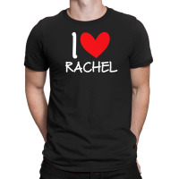 I Love Rachel Name Personalized Girl Woman Bff Friend Heart T-shirt | Artistshot