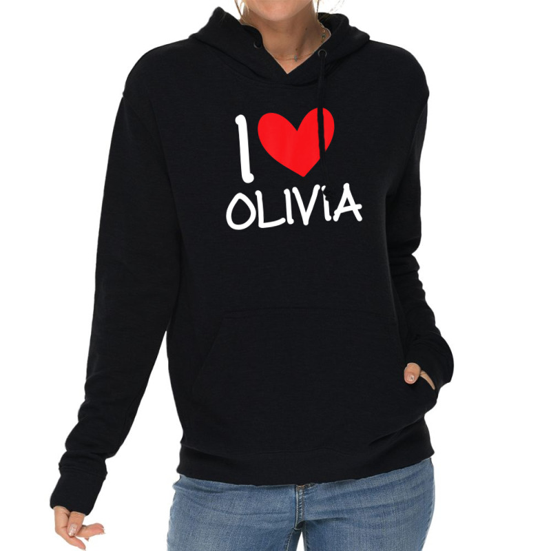 I Love Olivia Name Personalized Girl Woman Bff Friend Heart Lightweight Hoodie | Artistshot