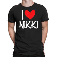 I Love Nikki Name Personalized Girl Woman Bff Friend Heart T-shirt | Artistshot