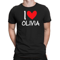 I Love Olivia Name Personalized Girl Woman Bff Friend Heart T-shirt | Artistshot