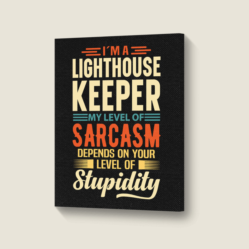 Trending I'm A Lighthouse Keeper Portrait Canvas Print | Artistshot