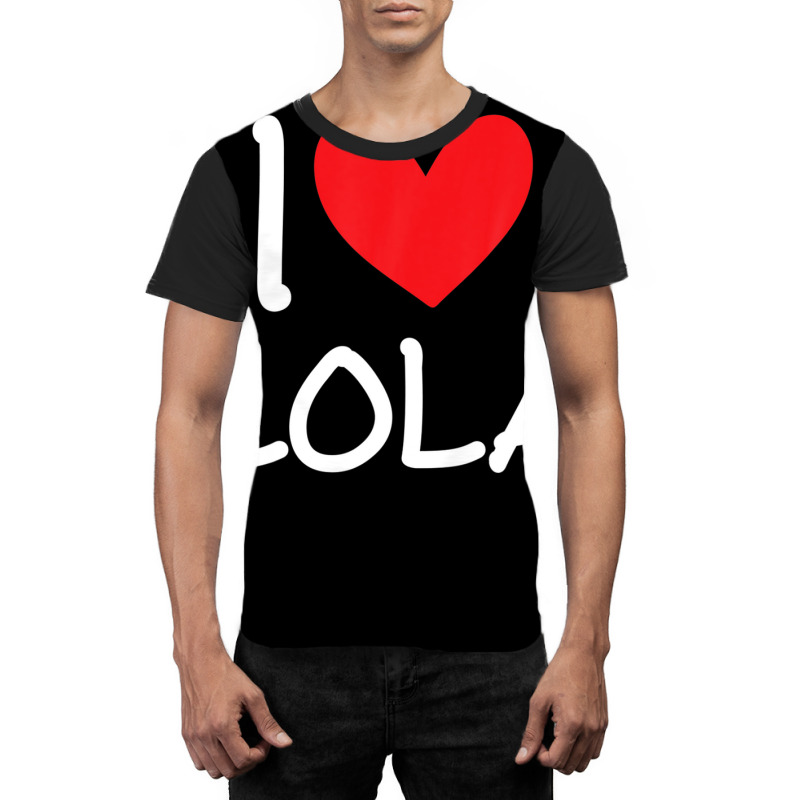 I Love Lola Name Personalized Girl Woman Bff Friend Heart Graphic T-shirt | Artistshot